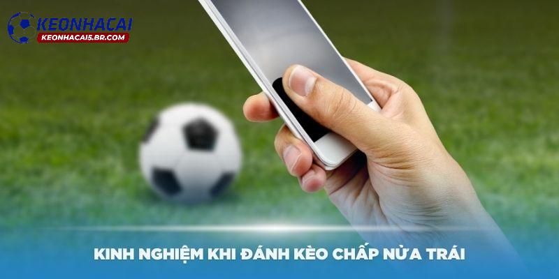 Kinh nghiệm chơi kèo chấp nửa trái thắng đậm Kinh nghiệm chơi kèo chấp nửa trái thắng đậm